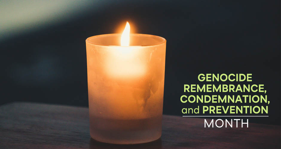 Post image for Genocide Remembrance, Condemnation, and Prevention Month